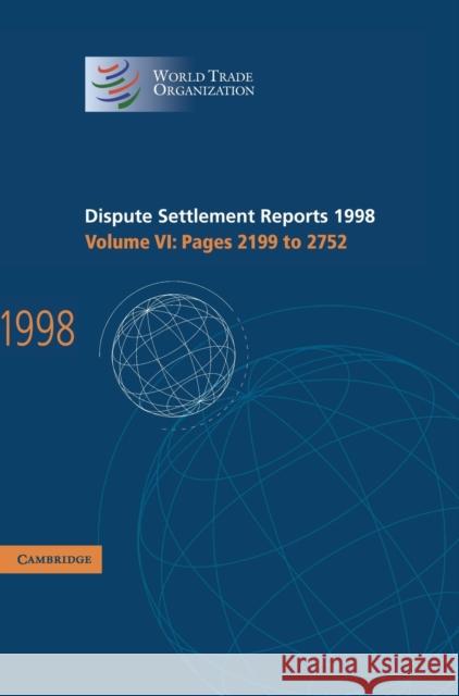 Dispute Settlement Reports 1998: Volume 6, Pages 2199-2752  9780521800976 CAMBRIDGE UNIVERSITY PRESS
