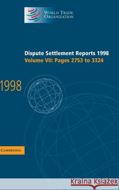 Dispute Settlement Reports 1998: Volume 7, Pages 2753-3324  9780521800983 CAMBRIDGE UNIVERSITY PRESS