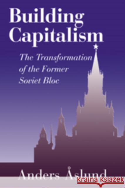 Building Capitalism: The Transformation of the Former Soviet Bloc Aslund, Anders 9780521801393