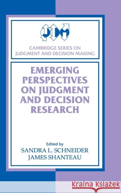Emerging Perspectives on Judgment and Decision Research  9780521801515 CAMBRIDGE UNIVERSITY PRESS