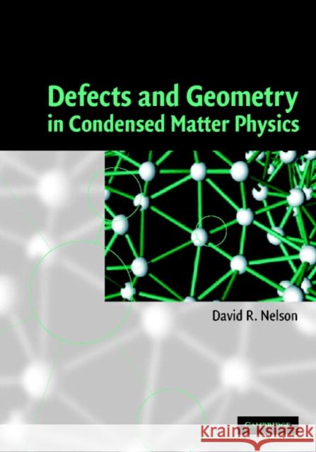 Defects and Geometry in Condensed Matter Physics David R. Nelson 9780521801591 Cambridge University Press