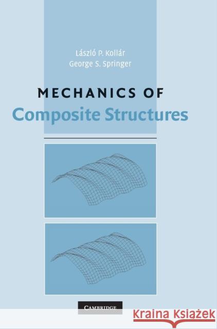 Mechanics of Composite Structures George S. Springer L. Peter Kollar L??szl?? P. Koll??r 9780521801652 Cambridge University Press