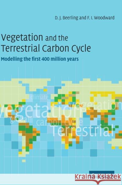 Vegetation and the Terrestrial Carbon Cycle: The First 400 Million Years Beerling, David 9780521801966 Cambridge University Press