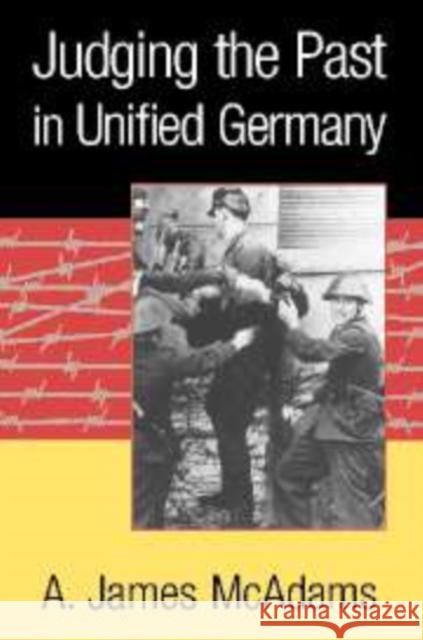 Judging the Past in Unified Germany A. James McAdams 9780521802086 Cambridge University Press