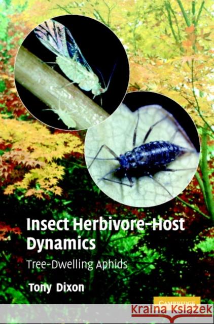 Insect Herbivore-Host Dynamics: Tree-Dwelling Aphids Dixon, A. F. G. 9780521802321 Cambridge University Press