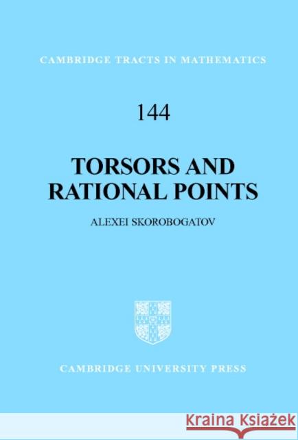 Torsors and Rational Points Alexei Skorobogatov A. Skorobogatov B. Bollobas 9780521802376 Cambridge University Press