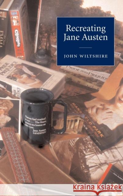Recreating Jane Austen John Wiltshire 9780521802468