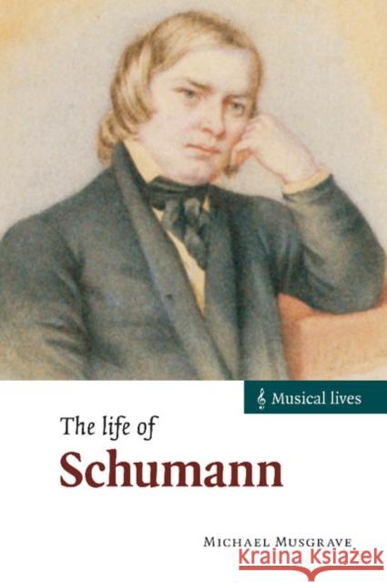 The Life of Schumann Michael Musgrave 9780521802482