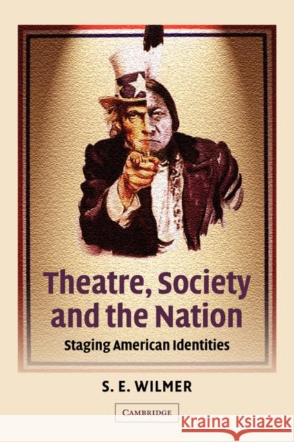 Theatre, Society and the Nation: Staging American Identities Wilmer, S. E. 9780521802642 Cambridge University Press