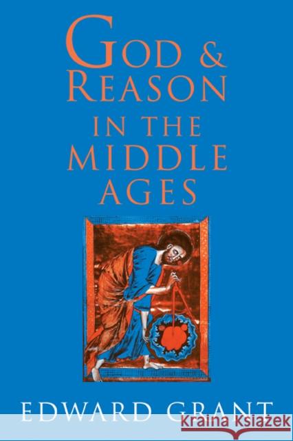 God and Reason in the Middle Ages Edward Grant 9780521802796 CAMBRIDGE UNIVERSITY PRESS