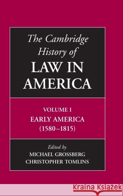 The Cambridge History of Law in America, Volume 1: Early America (1580-1815) Grossberg, Michael 9780521803052