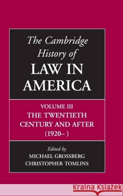 The Cambridge History of Law in America, Volume III: The Twentieth Century and After (1920-) Grossberg, Michael 9780521803076 Cambridge University Press