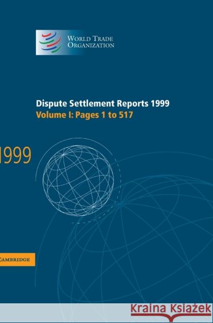 Dispute Settlement Reports 1999: Volume 1, Pages 1-517  9780521803205 CAMBRIDGE UNIVERSITY PRESS