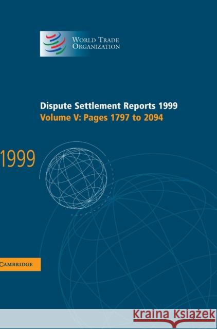 Dispute Settlement Reports 1999: Volume 5, Pages 1797-2094  9780521803243 CAMBRIDGE UNIVERSITY PRESS