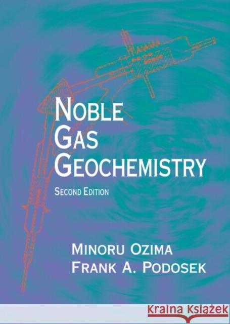 Noble Gas Geochemistry Frank A. Podosek Minoru Ozima Minoru Ojima 9780521803663 Cambridge University Press