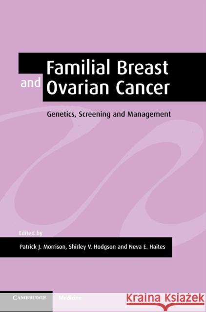 Familial Breast and Ovarian Cancer: Genetics, Screening and Management Morrison, Patrick J. 9780521803731 Cambridge University Press