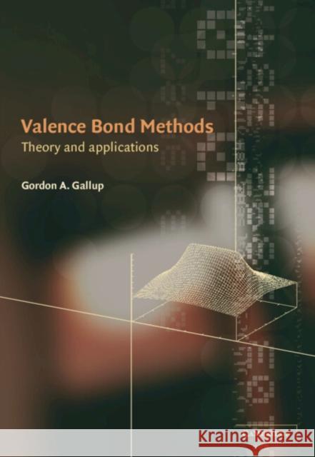 Valence Bond Methods: Theory and Applications Gallup, Gordon A. 9780521803922