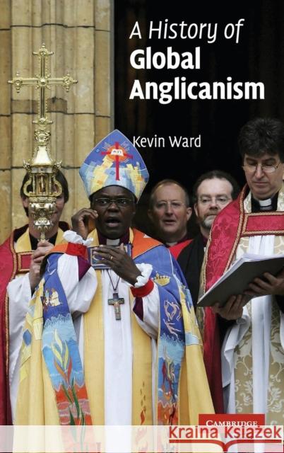 A History of Global Anglicanism Kevin Ward 9780521803953 Cambridge University Press