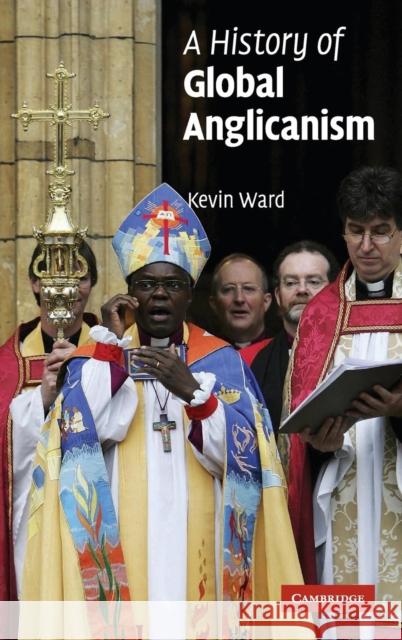 A History of Global Anglicanism Kevin Ward 9780521803953