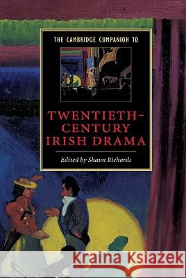 The Cambridge Companion to Twentieth-Century Irish Drama Shaun Richards 9780521804004 Cambridge University Press