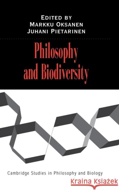 Philosophy and Biodiversity Markku Oksanen Juhani Pietarinen Michael Ruse 9780521804301