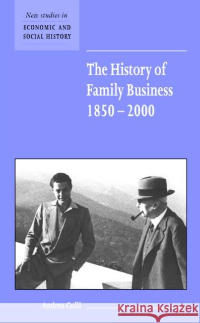 The History of Family Business, 1850-2000 Andrea Colli Maurice Kirby 9780521804721 Cambridge University Press