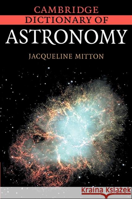 Cambridge Dictionary of Astronomy Jacqueline Mitton 9780521804806 Cambridge University Press
