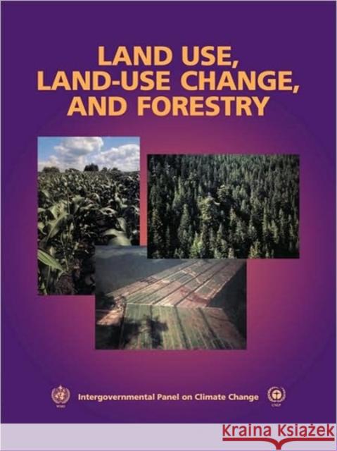 Land Use, Land-Use Change, and Forestry: A Special Report of the Intergovernmental Panel on Climate Change Watson, Robert T. 9780521804950 CAMBRIDGE UNIVERSITY PRESS