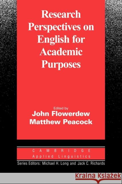 Research Perspectives on English for Academic Purposes John Flowerdrew Matthew Peacock Michael H. Long 9780521805186 Cambridge University Press