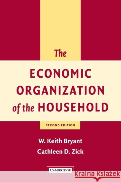 The Economic Organization of the Household W. Keith Bryant Cathleen D. Zick 9780521805278 Cambridge University Press