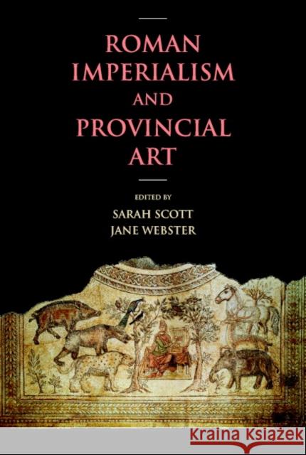 Roman Imperialism and Provincial Art  9780521805926 CAMBRIDGE UNIVERSITY PRESS