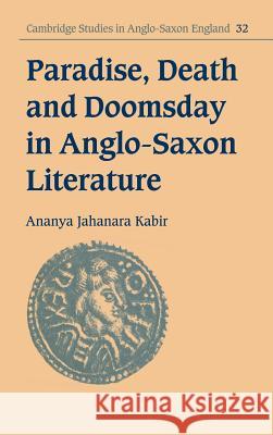 Paradise, Death and Doomsday in Anglo-Saxon Literature Ananya Jahanara Kabir Simon Keynes Andy Orchard 9780521806008 Cambridge University Press