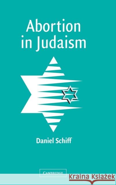 Abortion in Judaism Daniel Schiff 9780521806220