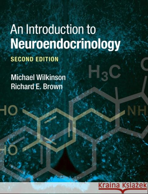 An Introduction to Neuroendocrinology Richard Brown Michael Wilkinson Richard E. Brown 9780521806473 Cambridge University Press
