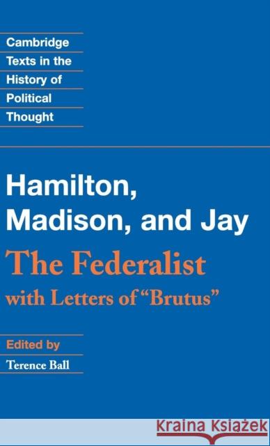 The Federalist: With Letters of Brutus Hamilton, Alexander 9780521806503 CAMBRIDGE UNIVERSITY PRESS