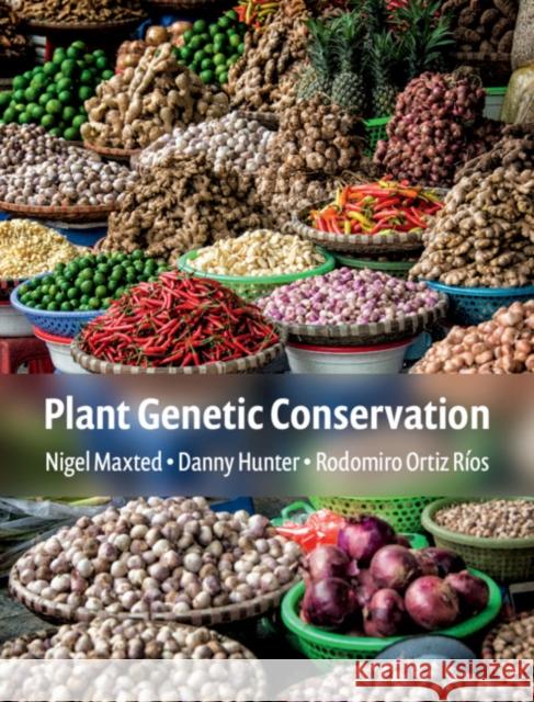 Plant Genetic Conservation Nigel Maxted Brian Ford-Lloyd Michael Kearsey 9780521806565