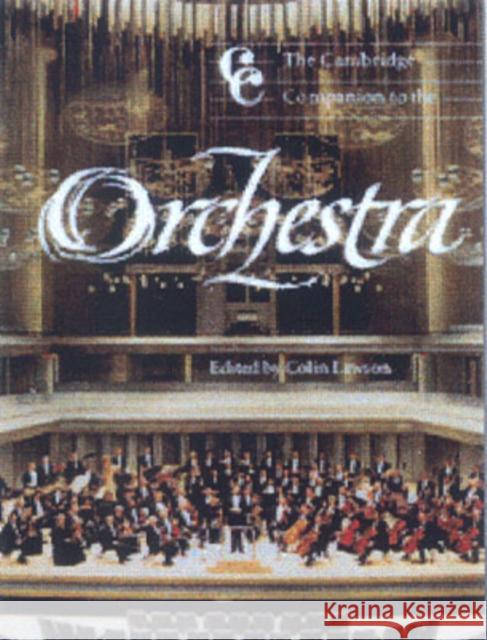 The Cambridge Companion to the Orchestra Colin Lawson Jonathan Cross 9780521806589