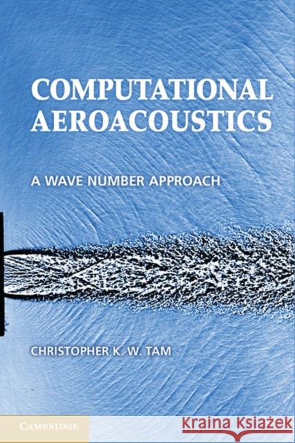 Computational Aeroacoustics: A Wave Number Approach Tam, Christopher K. W. 9780521806787 Cambridge University Press