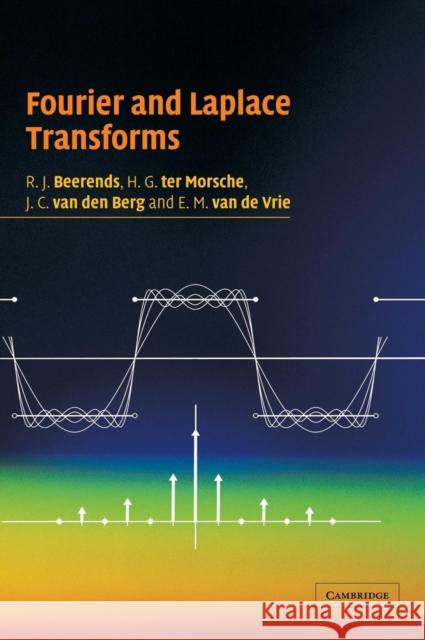 Fourier and Laplace Transforms R. J. Beerends H. G. Te J. C. Va 9780521806893 Cambridge University Press