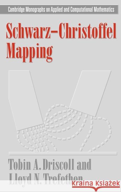 Schwarz-Christoffel Mapping Tobin A. Driscoll Lloyd N. Trefethen P. G. Ciarlet 9780521807265 Cambridge University Press