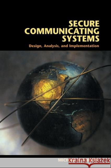 Secure Communicating Systems: Design, Analysis, and Implementation Huth, Michael R. a. 9780521807319 Cambridge University Press