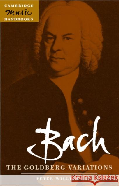 Bach: The Goldberg Variations Peter Williams 9780521807357 CAMBRIDGE UNIVERSITY PRESS