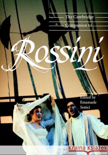 The Cambridge Companion to Rossini Emanuele Senici Jonathan Cross 9780521807364 Cambridge University Press