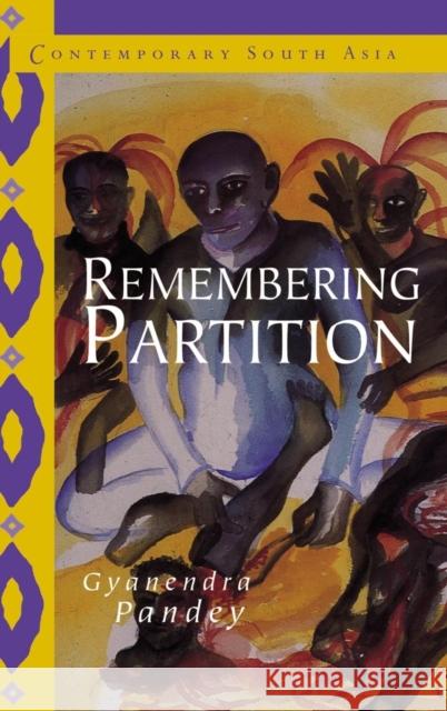 Remembering Partition: Violence, Nationalism and History in India Gyanendra Pandey (The Johns Hopkins University) 9780521807593
