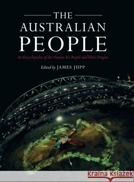 The Australian People: An Encyclopedia of the Nation, its People and their Origins James Jupp (Australian National University, Canberra) 9780521807890 Cambridge University Press