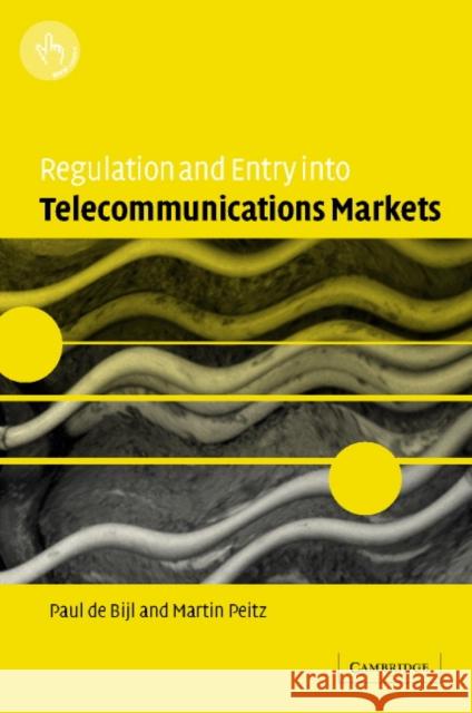 Regulation and Entry Into Telecommunications Markets de Bijl, Paul 9780521808378