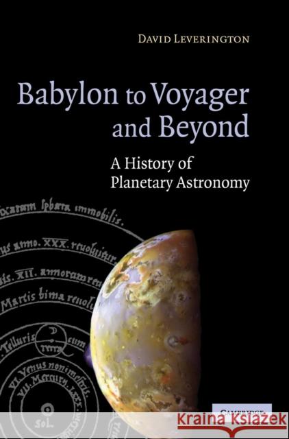 Babylon to Voyager and Beyond: A History of Planetary Astronomy Leverington, David 9780521808408 Cambridge University Press