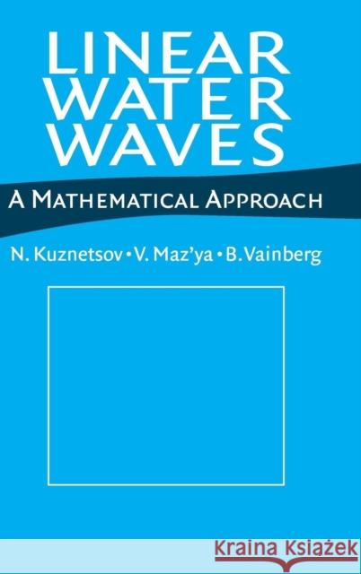 Linear Water Waves: A Mathematical Approach Kuznetsov, N. 9780521808538