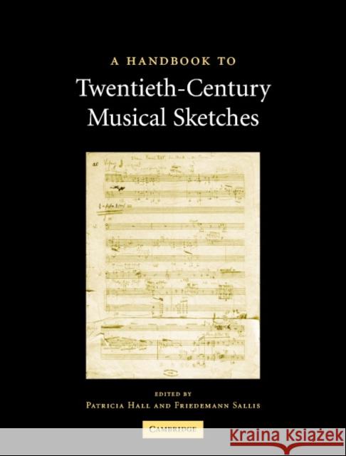 A Handbook to Twentieth-Century Musical Sketches Patricia Hall Friedemann Sallis 9780521808606 Cambridge University Press
