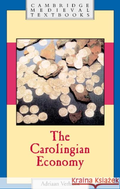 The Carolingian Economy Adriaan Verhulst 9780521808699 CAMBRIDGE UNIVERSITY PRESS